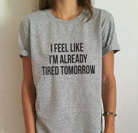 Thumbnail for I Feel Like I'm Already Tired Tomorrow - Women's Tee